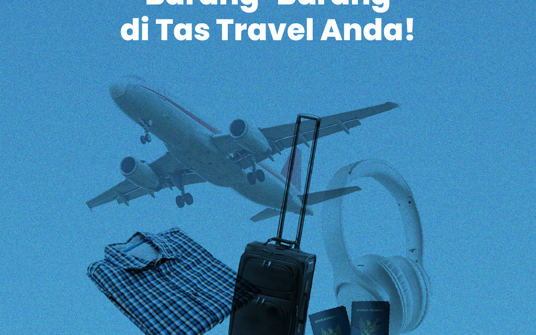 Packing Checklist yang Wajib Dibawa Saat Liburan