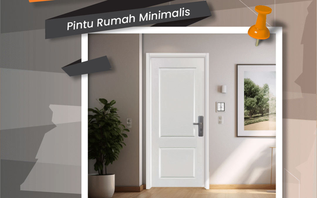 Pintu Rumah: Kesalahan Saat Memilih yang Harus Dihindari